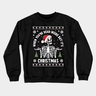 When You're Dead Inside But It's Christmas Crewneck Sweatshirt